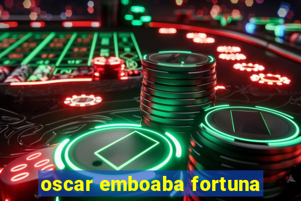 oscar emboaba fortuna